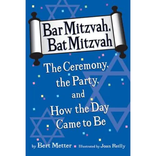Bar Mitzvah, Bat Mitzvah: The Ceremony, the Party, and How the Day Came to Be - Paperback