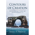 Contours of Creation: Learning about God, Creation, and Ourselves in Genesis 1-3