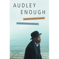 Audley Enough: A Portrait of Triumph and Recovery in the Face of Mania and Depression