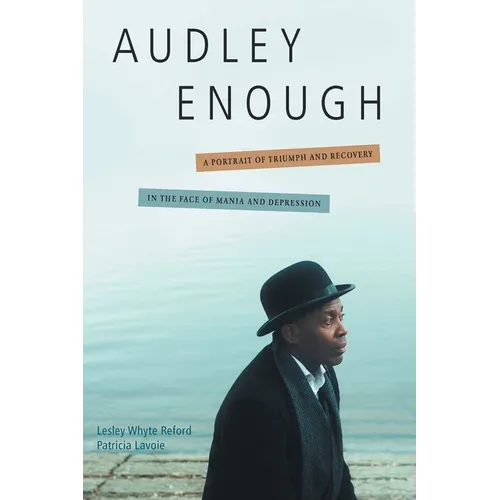 Audley Enough: A Portrait of Triumph and Recovery in the Face of Mania and Depression