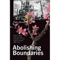 Abolishing Boundaries: Global Utopias in the Formation of Modern Chinese Political Thought, 1880-1940