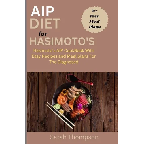 AIP Diet For Hasimoto's: Hasimoto's AIP CookBook with Easy Recipes and Meal Plans For the Diagnosed
