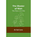 The Master of Man: The Story of a Sin