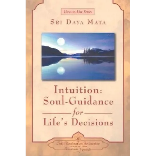 Intuition: Soul-Guidance for Life's Decisions