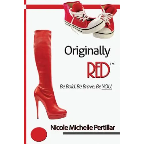 Originally RED? Be Bold. Be Brave. Be YOU.