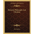 Hermetic Philosophy And Vibration