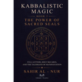 Kabbalistic Magic - Book 2: The Power of Sacred Seals - Full Letters, Holy Squares, and the Talismans of Manifestation