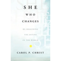 She Who Changes: Re-Imagining the Divine in the World