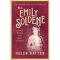 The Improbable Adventures of Miss Emily Soldene: Actress, Writer, and Rebel Victorian