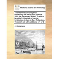 The Elements of Navigation: Containing the Theory and Practice with the Necessary Tables, to Which Is Added, a Treatise of Marine Fortification in