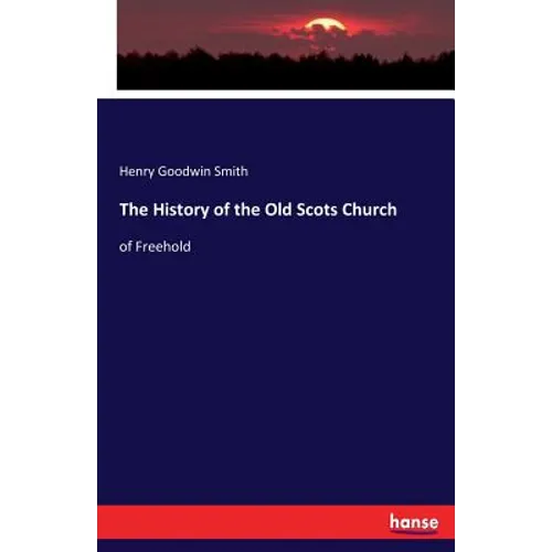 The History of the Old Scots Church: of Freehold