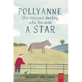 Pollyanne - The Rescued Donkey Who Became a Star: A Heartwarming Tale for 5 to 7 Year Olds About a Donkey Who Found Her Place in the World