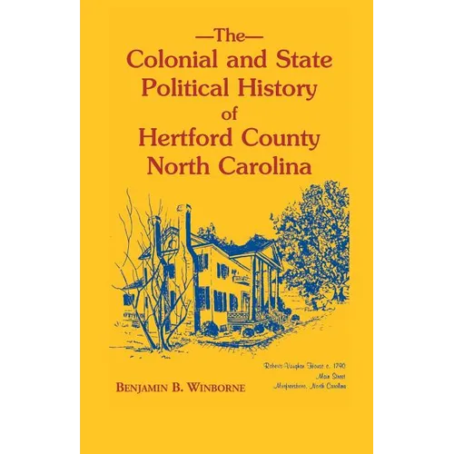 Colonial and State Political History of Hertford County, North Carolina
