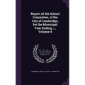 Report of the School Committee, of the City of Cambridge, for the Municipal Year Ending ..., Volume 4
