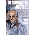 Democratic Justice: Felix Frankfurter, the Supreme Court, and the Making of the Liberal Establishment