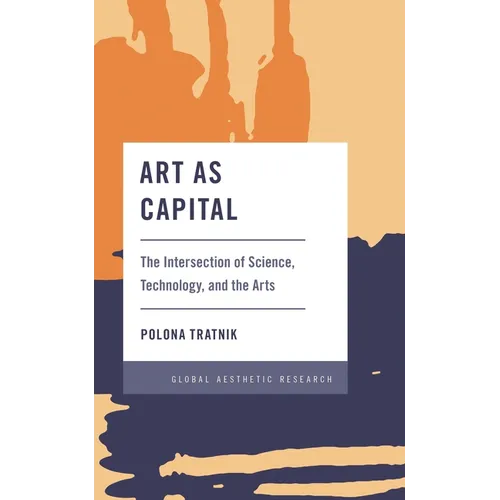 Art as Capital: The Intersection of Science, Technology, and the Arts
