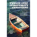 Twelve Step Spirituality for Christians: following Vernon J. Bittner's Twelve Steps for Christian Living