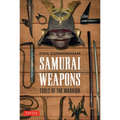 Samurai Weapons: Tools of the Warrior