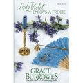 Lady Violet Enjoys a Frolic: The Lady Violet Mysteries--Book Four