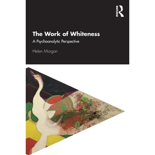 The Work of Whiteness: A Psychoanalytic Perspective