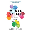 Whose Career - Yours, Mine or Ours?: Addressing the Dual Career Dilemma with CARE