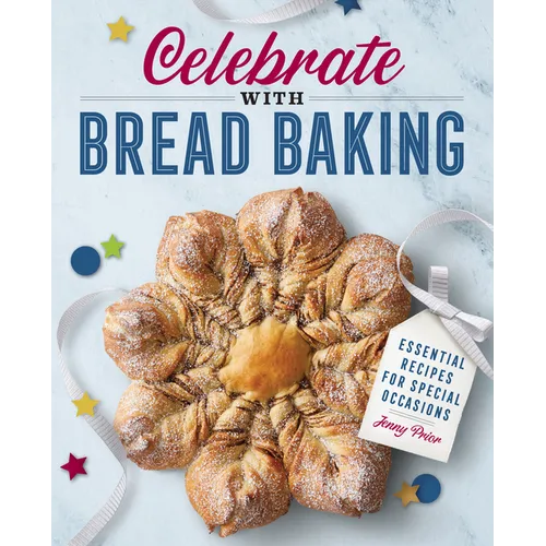 Celebrate with Bread Baking: Essential Recipes for Special Occasions