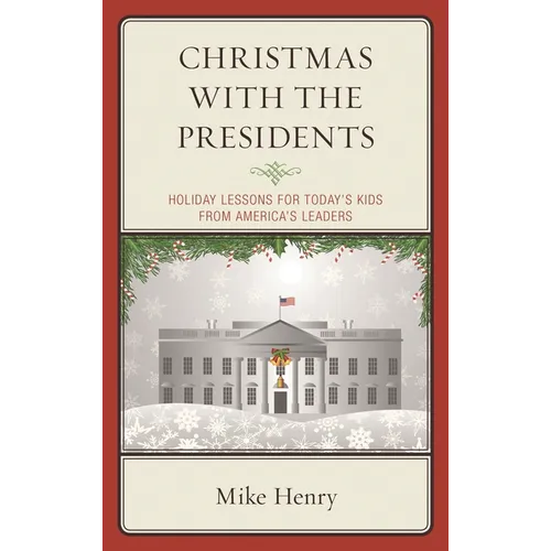 Christmas with the Presidents: Holiday Lessons for Today's Kids from America's Leaders
