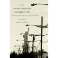 Cross-Border Connection: Immigrants, Emigrants, and Their Homelands