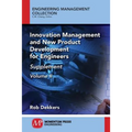 Innovation Management and New Product Development for Engineers, Volume II: Supplement