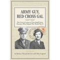 Army Guy, Red Cross Gal: The Lives & Letters of Two Small-Town Hoosiers Who Helped Win World War II