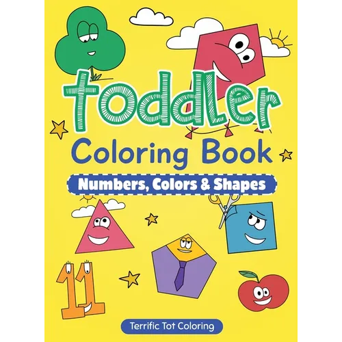 Toddler Coloring Book: Numbers, Colors, Shapes: Early Learning Activity Book for Kids Ages 3-5