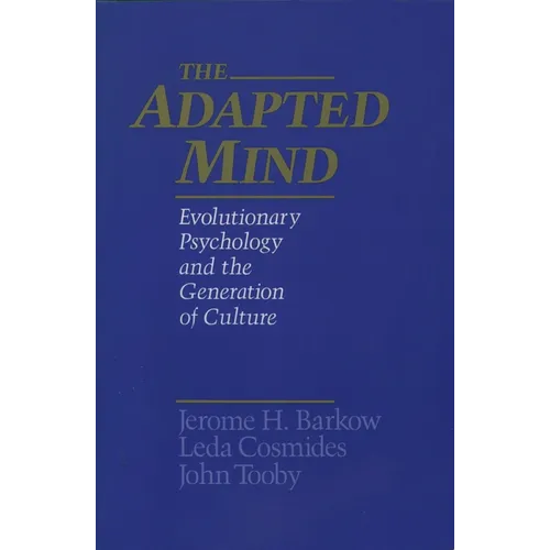 The Adapted Mind: Evolutionary Psychology and the Generation of Culture