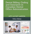 Dental Billing, Coding and Insurance in Canadian Dental Office Administration: with current updates