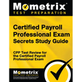 Certified Payroll Professional Exam Secrets Study Guide: Cpp Test Review for the Certified Payroll Professional Exam