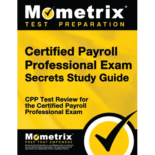 Certified Payroll Professional Exam Secrets Study Guide: Cpp Test Review for the Certified Payroll Professional Exam