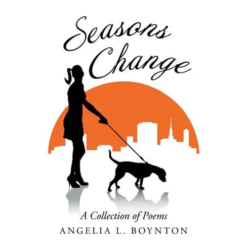 Seasons Change: A Collection of Poems