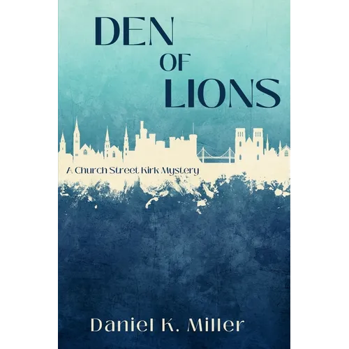 Den of Lions: A Church Street Kirk Mystery