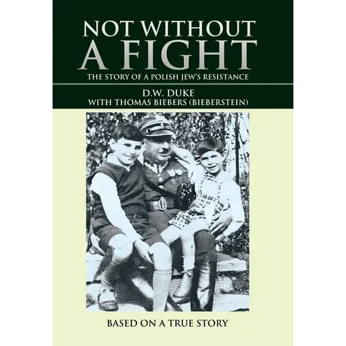 Not without a Fight: The Story of a Polish Jew's Resistance