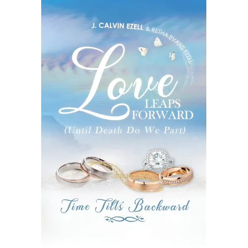 Love Leaps Forward (Until Death Do We Part) Time Tilts Backward