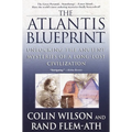 The Atlantis Blueprint: Unlocking the Ancient Mysteries of a Long-Lost Civilization