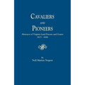 Cavaliers and Pioneers. Abstracts of Virginia Land Patents and Grants, 1623-1666