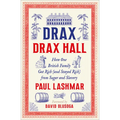 Drax of Drax Hall: How One British Family Got Rich (and Stayed Rich) from Sugar and Slavery