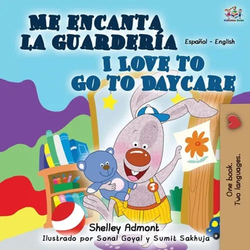 Me encanta la guardería I Love to Go to Daycare: Spanish English Bilingual Book