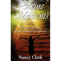 Divine Moments; Ordinary People Having Spiritually Transformative Experiences