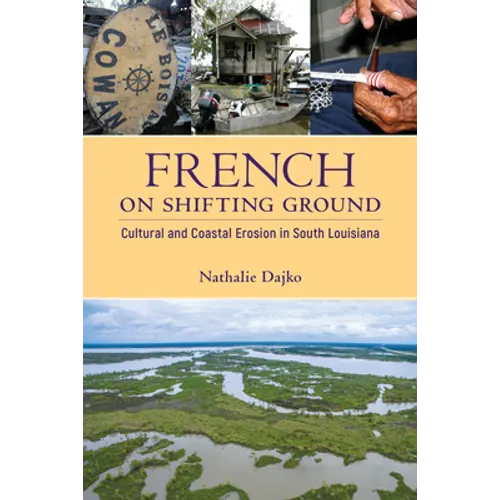French on Shifting Ground: Cultural and Coastal Erosion in South Louisiana