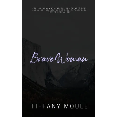 Brave Woman: Quote Series for the woman who needs the reminder that she is not defined by the people, places, or things around her
