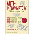 Anti-Inflammatory Diet Solution: Heal Your Immune System, Boost Your Brain, Strengthen Your Heart