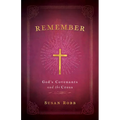 Remember: God's Covenants and the Cross