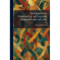 Holinshed's Chronicle as Used in Shakespeare's Plays