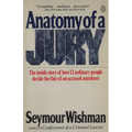 Anatomy of a Jury: The Inside Story of How 12 Ordinary People Decide the Fate of an Accused Murderer